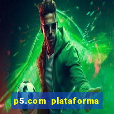 p5.com plataforma de jogos